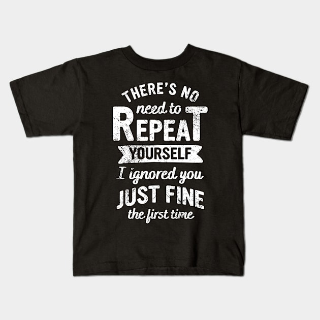 There's No Need to Repeat Yourself Kids T-Shirt by redbarron